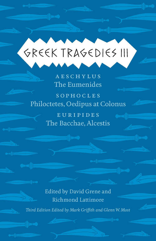 Book cover of Greek Tragedies III: Aeschylus: The Eumenides; Sophocles: Philoctetes, Oedipus at Colonus; Euripides: The Bacchae, Alcestis (3) (The Complete Greek Tragedies)