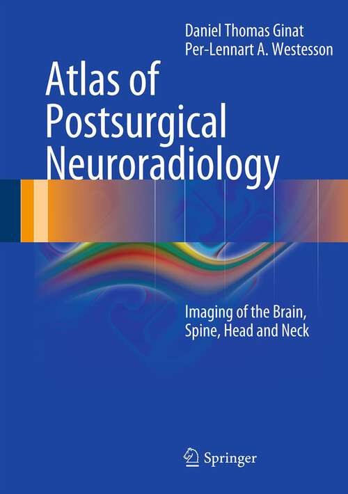 Atlas of Postsurgical Neuroradiology: Imaging of the Brain, Spine, Head, and Neck