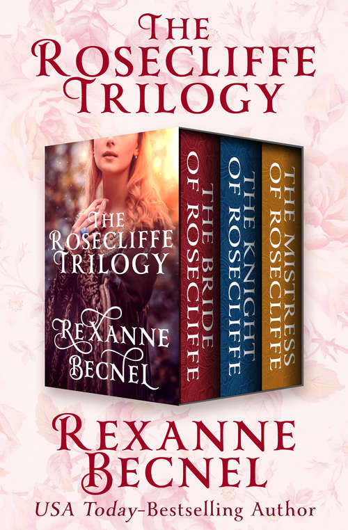 Book cover of The Rosecliffe Trilogy: The Bride of Rosecliffe, The Knight of Rosecliffe, and The Mistress of Rosecliffe (The Rosecliffe Trilogy #1)