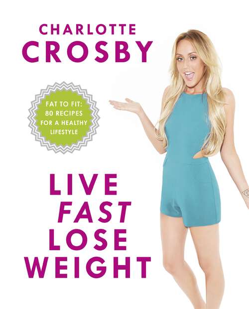 Book cover of Live Fast, Lose Weight: Fat to Fit: 80 recipes for a healthy lifestyle