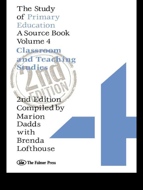 The Study Of Primary Education: A Source Book - Volume 4: Classroom And Teaching Studies