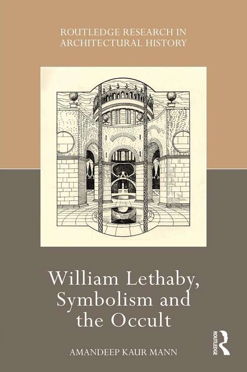 William Lethaby, Symbolism and the Occult (Routledge Research in Architectural History)