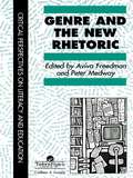 Genre In The New Rhetoric (Critical Perspectives On Literacy And Education Ser.)