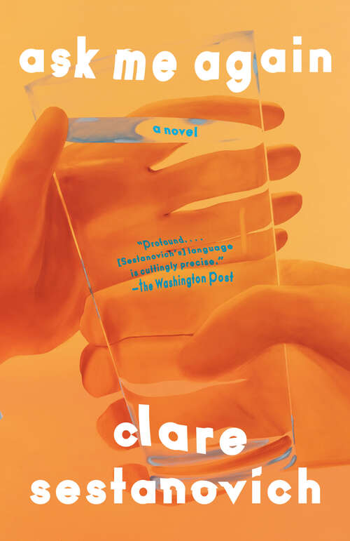 Book cover of Ask Me Again: A novel