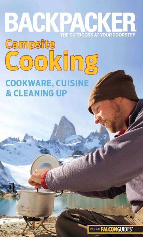 Book cover of Backpacker Magazine's Campsite Cooking: Cookware, Cuisine, And Cleaning Up (1st Edition) (Backpacker Magazine Series)