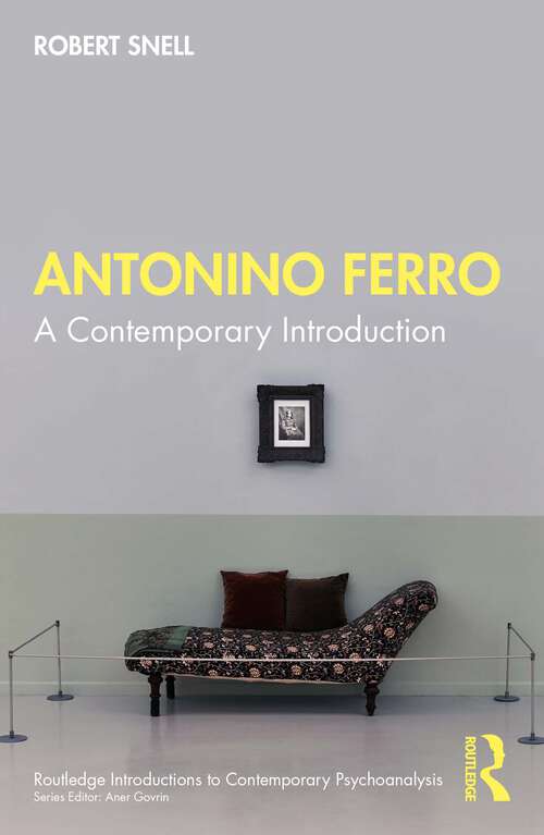 Book cover of Antonino Ferro: A Contemporary Introduction (Routledge Introductions to Contemporary Psychoanalysis)