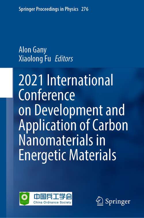 2021 International Conference on Development and Application of Carbon Nanomaterials in Energetic Materials (Springer Proceedings in Physics #276)