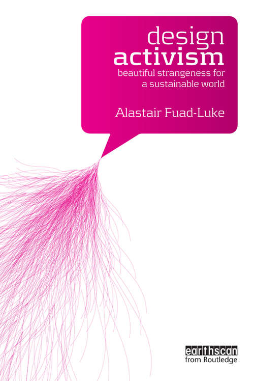 Book cover of Design Activism: Beautiful Strangeness for a Sustainable World