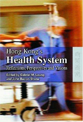 Hong Kong' Health System: Reflection, Perspectives and Visions