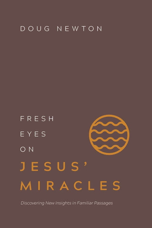 Book cover of Fresh Eyes on Jesus' Miracles: Discovering New Insights in Familiar Passages (Fresh Eyes)