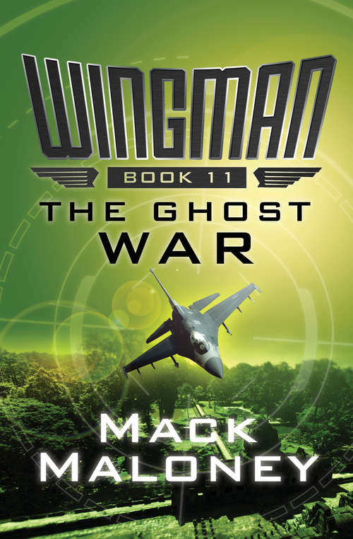 Book cover of The Ghost War: Return From The Inferno, War Of The Sun, The Ghost War, Target: Point Zero (Wingman #11)