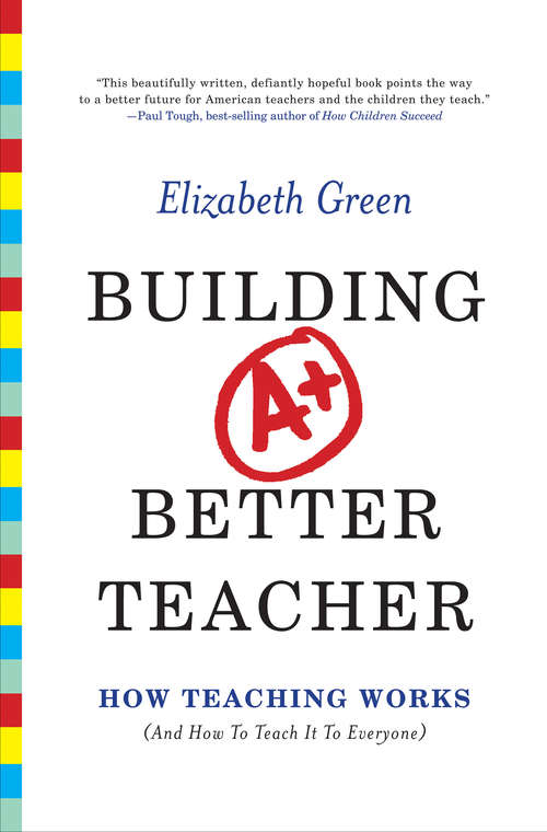 Book cover of Building a Better Teacher: How Teaching Works (and How to Teach It to Everyone)