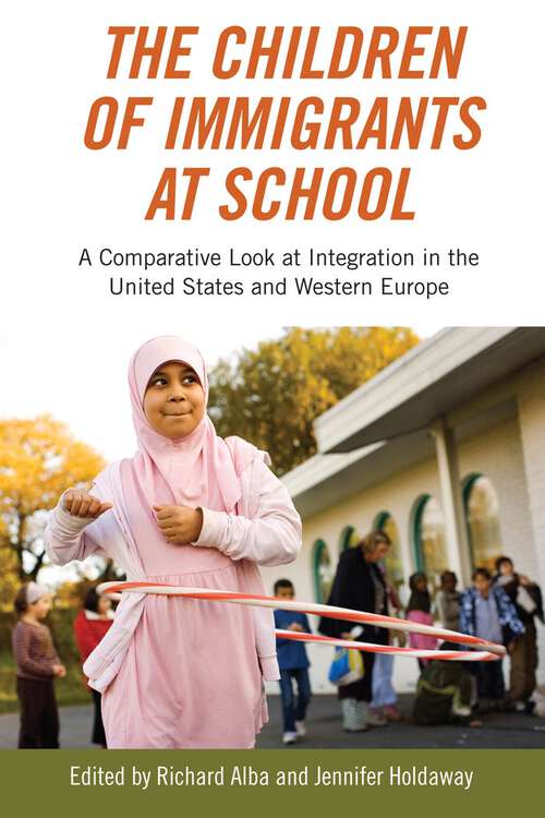 Book cover of The Children of Immigrants at School: A Comparative Look at Integration in the United States and Western Europe