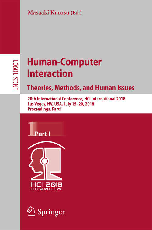 Book cover of Human-Computer Interaction. Theories, Methods, and Human Issues: 20th International Conference, HCI International 2018, Las Vegas, NV, USA, July 15–20, 2018, Proceedings, Part I (Lecture Notes in Computer Science #10901)