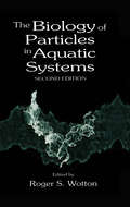 The Biology of Particles in Aquatic Systems, Second Edition