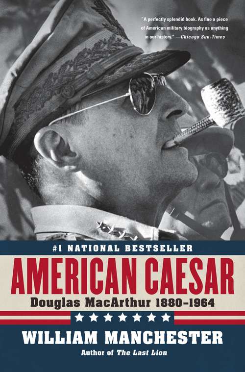 Book cover of American Caesar: Douglas MacArthur 1880 - 1964