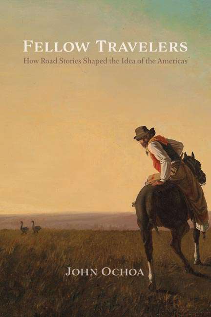 Book cover of Fellow Travelers: How Road Stories Shaped the Idea of the Americas (New World Studies)