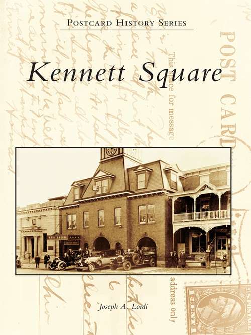 Book cover of Kennett Square: A Sesquicentennial Tribute, 1855-2005 (Postcard History Series)