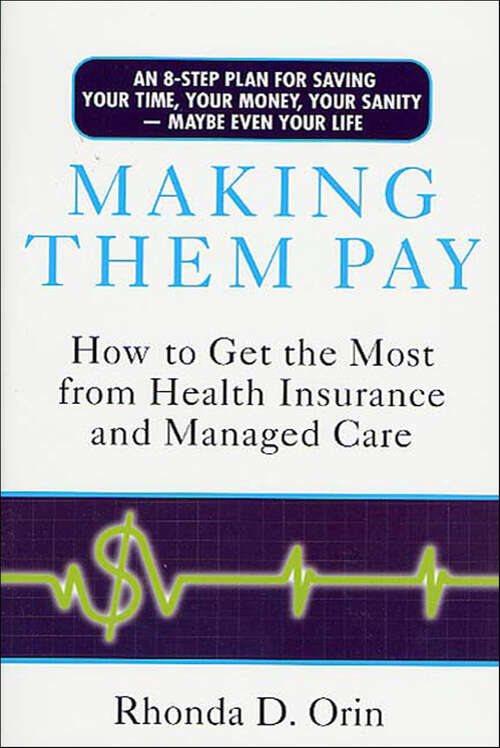 Book cover of Making Them Pay: How to Get the Most from Health Insurance and Managed Care