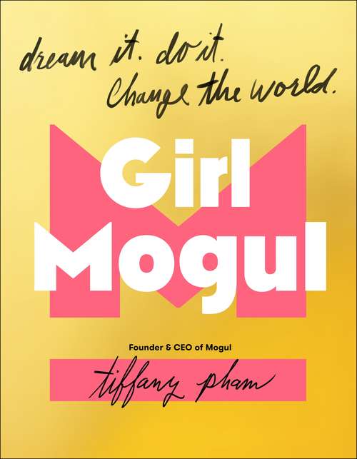 Book cover of Girl Mogul: Dream It. Do It. Change the World