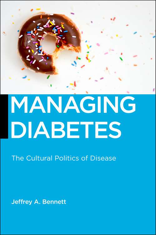 Book cover of Managing Diabetes: The Cultural Politics of Disease (Biopolitics #13)