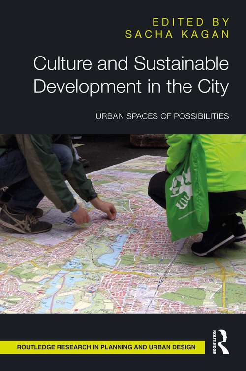 Book cover of Culture and Sustainable Development in the City: Urban Spaces of Possibilities (Routledge Research in Planning and Urban Design)