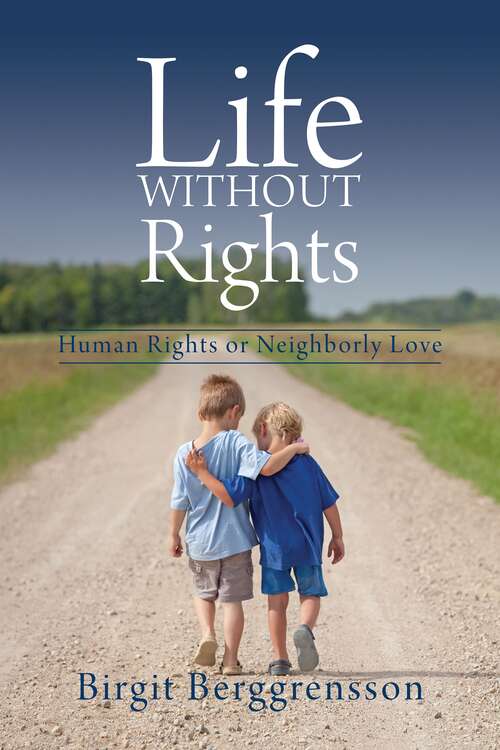 Life Without Rights: Human Rights or Neighborly Love