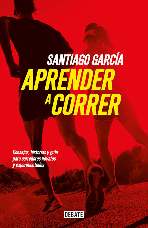 Book cover of Aprender a correr: Consejos, historias y guía para corredores novatos y experimentados
