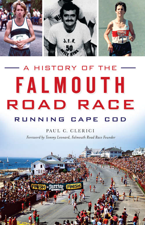 A History of the Falmouth Road Race: Running Cape Cod (Sports)