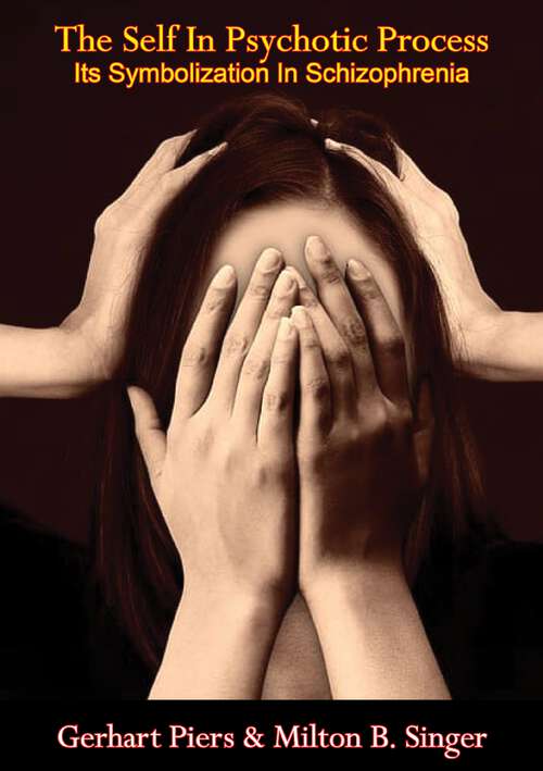 The Self In Psychotic Process: Its Symbolization In Schizophrenia