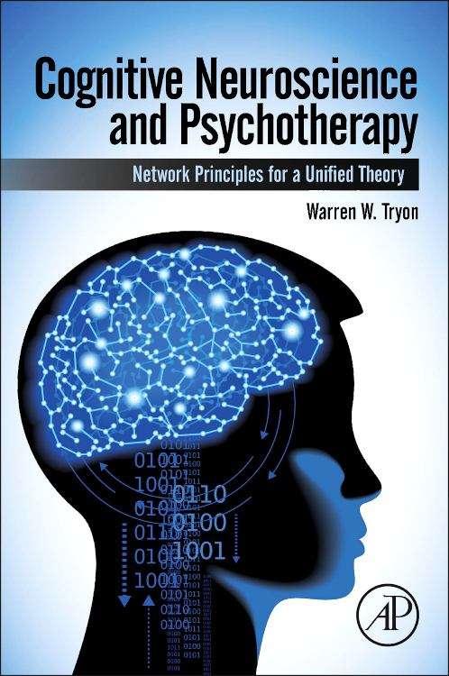 Book cover of Cognitive Neuroscience and Psychotherapy: Network Principles for a Unified Theory