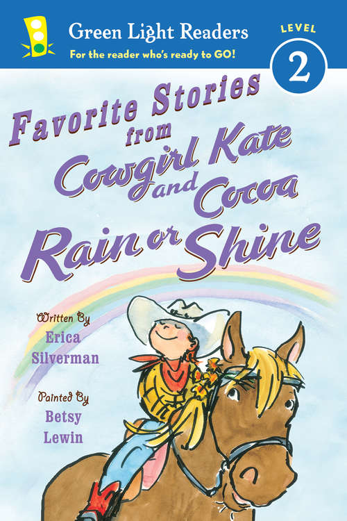 Book cover of Favorite Stories from Cowgirl Kate and Cocoa: Rain or Shine (Green Light Readers Level 2)