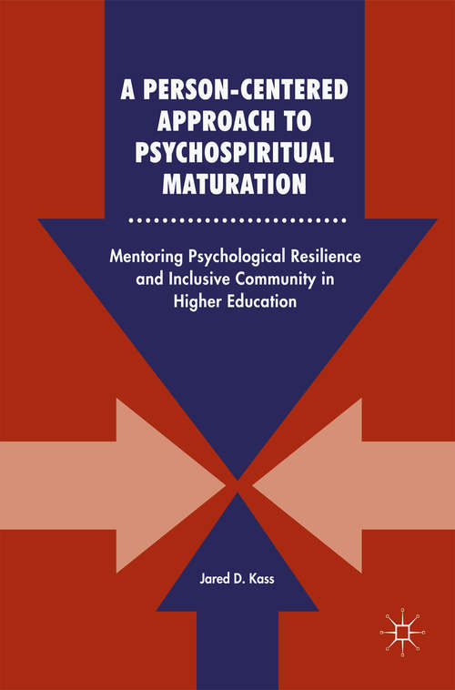 A Person-Centered Approach to Psychospiritual Maturation: Mentoring Psychological Resilience and Inclusive Community in Higher Education