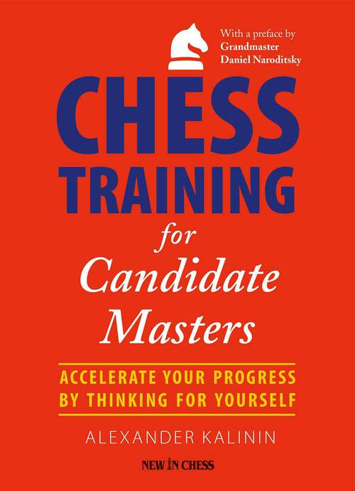 Book cover of Chess Training for Candidate Masters: Accelerate Your Progress by Thinking for Yourself