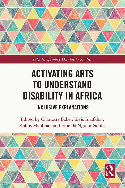 Book cover of Activating Arts to Understand Disability in Africa: Inclusive Explanations (1) (Interdisciplinary Disability Studies)