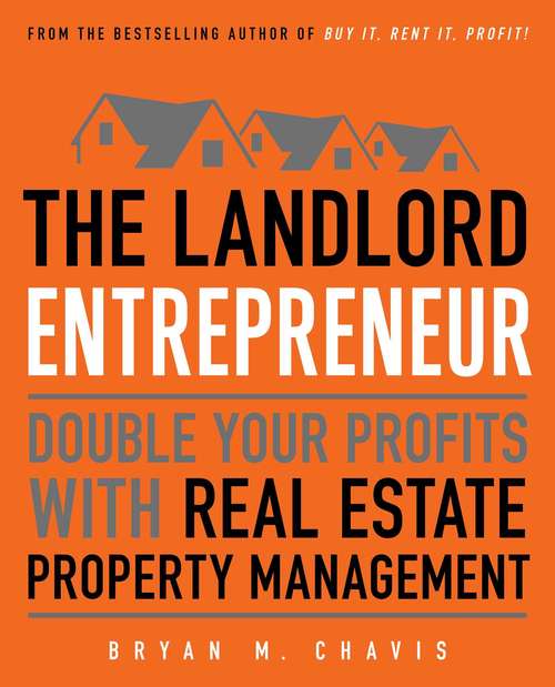 Book cover of The Landlord Entrepreneur: Double Your Profits with Real Estate Property Management