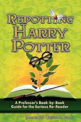 Book cover of Repotting Harry Potter: A Professor's Book-by-Book Guide for the Serious Re-Reader