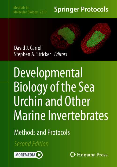 Developmental Biology of the Sea Urchin and Other Marine Invertebrates: Methods and Protocols (Methods in Molecular Biology #2219)