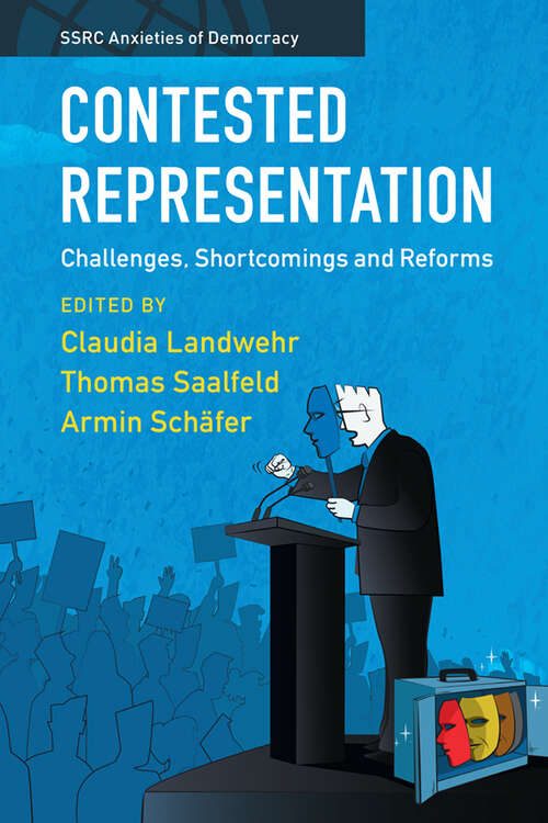 Contested Representation: Challenges, Shortcomings and Reforms (SSRC Anxieties of Democracy)