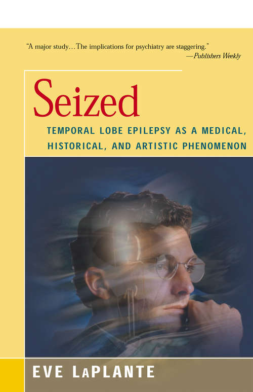 Book cover of Seized: Temporal Lobe Epilepsy as a Medical, Historical, and Artistic Phenomenon