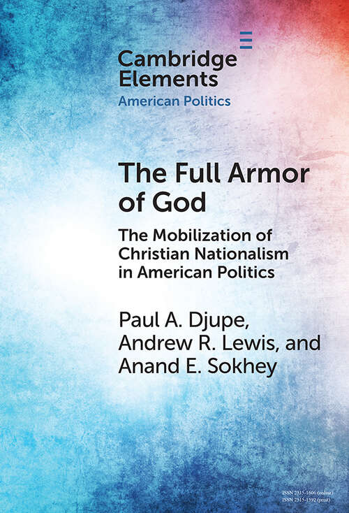 Book cover of The Full Armor of God: The Mobilization of Christian Nationalism in American Politics (Elements in American Politics)