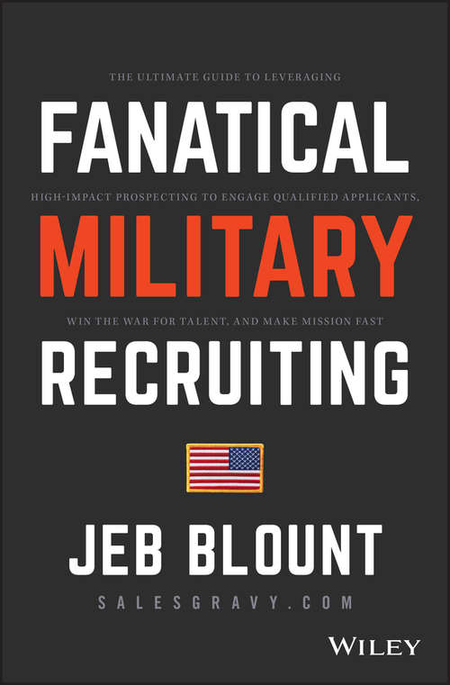 Book cover of Fanatical Military Recruiting: The Ultimate Guide to Leveraging High-Impact Prospecting to Engage Qualified Applicants, Win the War for Talent, and Make Mission Fast