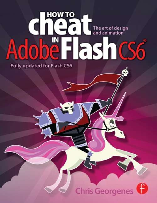 Book cover of How to Cheat in Adobe Flash CS6: The Art of Design and Animation
