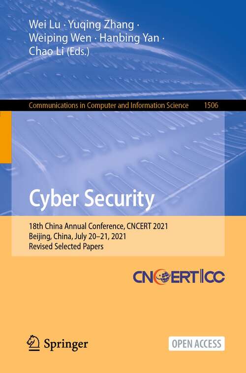 Cyber Security: 18th China Annual Conference, CNCERT 2021, Beijing, China, July 20–21, 2021, Revised Selected Papers (Communications in Computer and Information Science #1506)