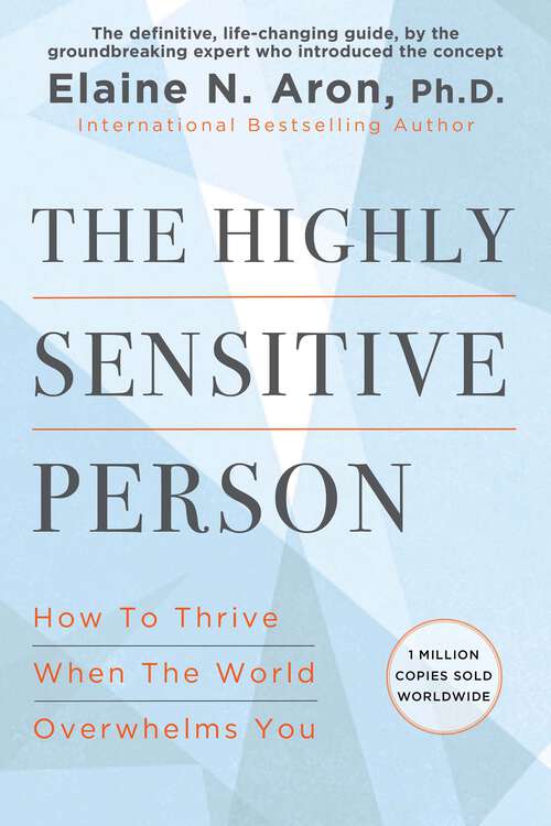 Book cover of The Highly Sensitive Person: How to Thrive When the World Overwhelms You