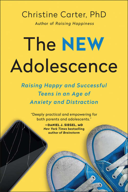 Book cover of The New Adolescence: Raising Happy and Successful Teens in an Age of Anxiety and Distraction