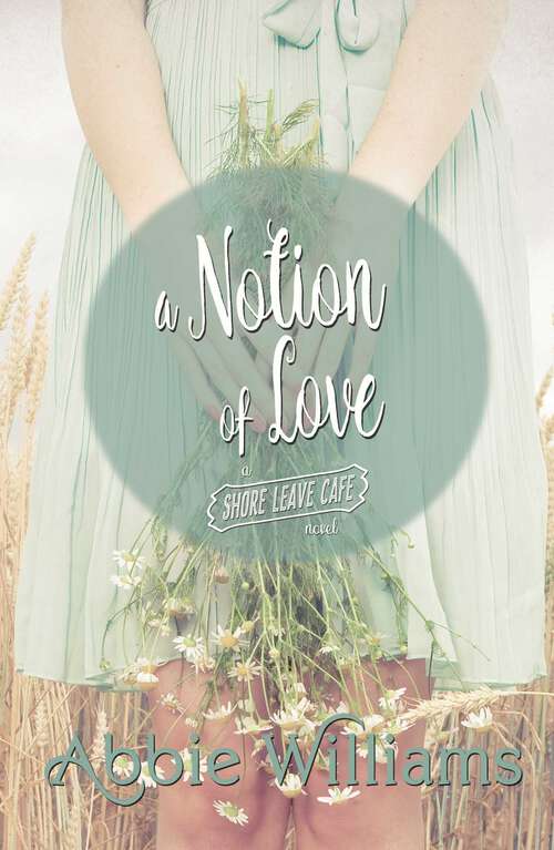 Book cover of A Notion of Love (A Shore Leave Cafe Romance #3)