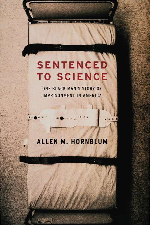 Book cover of Sentenced to Science: One Black Man's Story of Imprisonment in America (G - Reference, Information and Interdisciplinary Subjects)