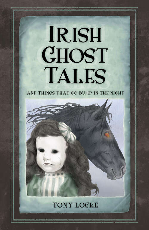Book cover of Irish Ghost Tales: And Things that go Bump in the Night