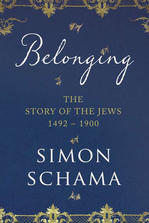Book cover of Belonging: The Story of the Jews 1492-1900